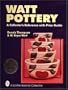 Watt Pottery: A Collector's Reference With Price Guide
