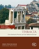 Thracia: Eine r�mische Provinz auf der Balkanhalbinsel