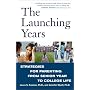 The Launching Years: Strategies for Parenting from Senior Year to College Life