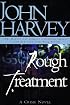 Rough Treatment