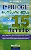 Typologie hom�opathique de 15 rem�des : Diagnostics ectoscopiques et psychologiques des principaux rem�des hom�opathiques