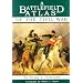 A Battlefield Atlas of the Civil War