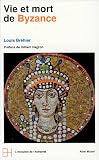 Le Monde byzantin, tome 1 : Vie et mort de Byzance