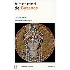 Le Monde byzantin, tome 1 : Vie et mort de Byzance