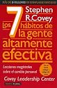 Los 7 Habitos de la Gente Altamente Efectiva: La Revolucion Etica en la Vida Cotidiana y en la Empresa (Spanish Edition)
