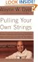 Pulling Your Own Strings: Dynamic Techniques for Dealing with Other People and Living Your Life As You Choose
