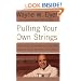 Pulling Your Own Strings: Dynamic Techniques for Dealing with Other People and Living Your Life As You Choose