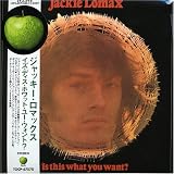 Jackie Lomax -  Is This What You Want?