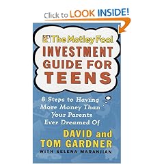 The Motley Fool Investment Guide for Teens: 8 Steps to Having More Money Than Your Parents Ever Dreamed Of