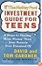 The Motley Fool Investment Guide for Teens: 8 Steps to Having More Money Than Your Parents Ever Dreamed Of