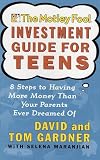 The Motley Fool Investment Guide for Teens: 8 Steps to Having More Money Than Your Parents Ever Dreamed Of (Motley Fool)