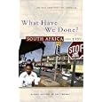 What Have We Done?: South Africa since 1989 (Global History of the Present) by Helena Pohlandt-McCormick