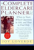 The Complete Eldercare Planner, Second Edition: Where to Start, Which Questions to Ask, and How to Find Help
