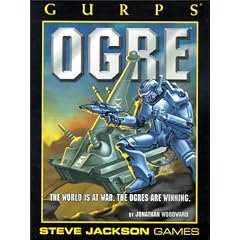Gurps Ogre: The World Is at War, the Ogres Are Winning