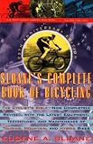 Sloane's Complete Book of Bicycling: The Cyclist's Bible (25th Anniversary Edition)