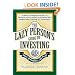 The Lazy Person's Guide to Investing: A Book for Procrastinators, the Financially Challenged, and Everyone Who Worries About Dealing with Their Money