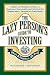The Lazy Person's Guide to Investing: A Book for Procrastinators, the Financially Challenged, and Everyone Who Worries About Dealing with Their Money