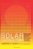 Solar Cataclysm: How the Sun Shaped the Past and What We Can Do to Save Our Future