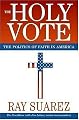 The Holy Vote: The Politics of Faith in America