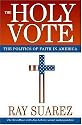 The Holy Vote: The Politics of Faith in America