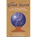 The Great Secret: Life's Meaning as Revealed Through Ancient, Hidden Traditions