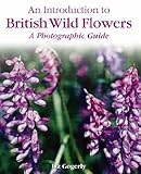 An introduction to British wild flowers : a photographic guide