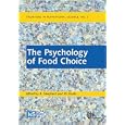 The Psychology of Food Choice (Frontiers in Nutritional Science) by  R. Shepherd and M. Raats