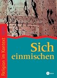 Religion im Kontext 9/10: Sich einmischen - 