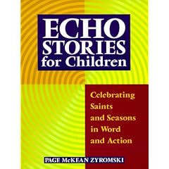 Echo Stories for Children: Celebrating Saints and Seasons in Word and Action
