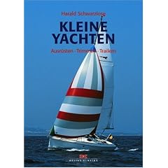 Kleine Yachten: Ausr�sten - Trimmen - Trailern