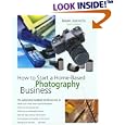 How to Start a Home-Based Photography Business, 4th