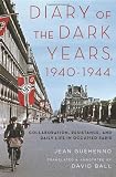 Diary of the dark years, 1940-1944 : collaboration, resistance, and daily life in occupied Paris