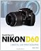 David Busch's Nikon D60 Guide to Digital SLR Photography