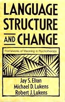 Language, Structure and Change: Frameworks of Meaning in Psychotherapy