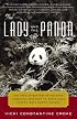 The Lady and the Panda: The True Adventures of the First American Explorer to Bring Back China's Most Exotic Animal