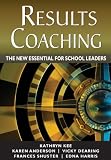 RESULTS Coaching: The New Essential for School Leaders