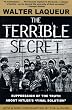 The Terrible Secret: Suppression of the Truth about Hitler's "Final Solution"