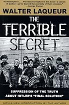 The Terrible Secret: Suppression of the Truth About Hitler's "Final Solution"