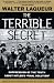 The Terrible Secret: Suppression of the Truth About Hitler's "Final Solution"