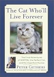 The Cat Wholl Live Forever : The Final Adventures of Norton, the Perfect Cat, and His Imperfect Human