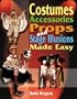 Costumes, Accessories, Props, and Stage Illusions Made Easy
