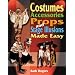 Costumes, Accessories, Props, And Stage Illusions Made Easy