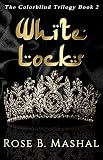 White Locks (The Colorblind Trilogy Book 2)