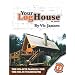 Your Log House: The On-Site Manual for the Do-It-Yourselfer