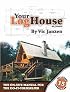 Your Log House: The On-Site Manual for the Do-It-Yourselfer