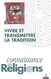 Connaissance des religions, N° 69-70 Juillet-Déc : Vivre et transmettre la tradition