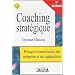 Le coaching strat�gique : Pilotage et transformation des entreprises et des organisations