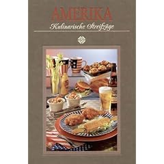 Amerika. Kulinarische Streifz�ge: Mit 98 Rezepten