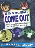When Our Children Come Out: How to Support Gay, Lesbian, Bisexual and Transgendered Young People