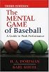 The Mental Game of Baseball: A Guide to Peak Performance